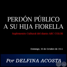  PERDN PBLICO A SU HIJA FIORELLA - Por DELFINA ACOSTA - Domingo, 30 de Octubre de 2011